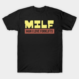 MILF Man I Love Forklifts T-Shirt